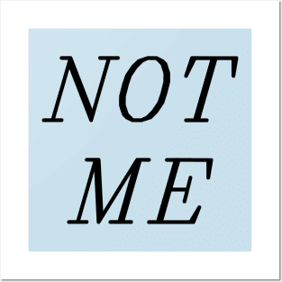 Not me Posters and Art